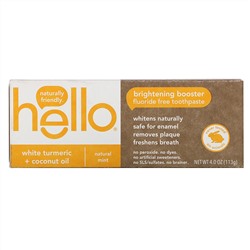 Hello,  Brightening Booster Fluoride Free Toothpaste, White Turmeric + Coconut Oil, Natural Mint, 4.0 oz (113 g)