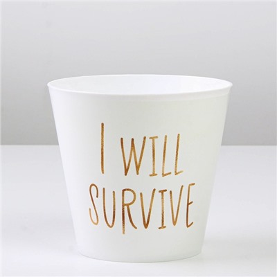 Кашпо для цветов «Я выживу», 800 мл, d=12 см, h=11 см, пластиковое