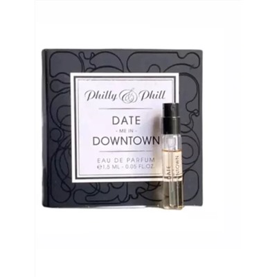 PHILLY & PHILL DATE ME IN DOWNTOWN edp 1ml пробник