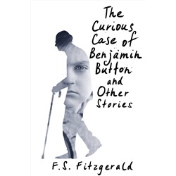 АСТ Fitzgerald F.S. "The Curious Case of Benjamin Button and Other Stories"