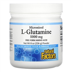 Natural Factors, Micronized L-Glutamine, 5,000 mg , 8 oz (226 g) Powder