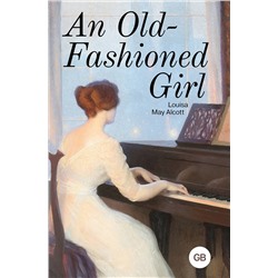 АСТ Louisa May Alcott "An Old-Fashioned Girl"