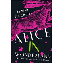 АСТ L. Carroll "Alice's Adventures in Wonderland. Through the Looking-Glass, and What Alice Found There"