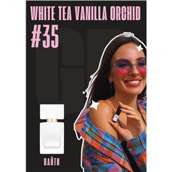 White Tea Vanilla Orchid / GET PARFUM 35