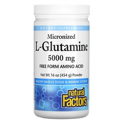 Natural Factors, Micronized L-Glutamine, Powder, 5,000 mg, 16 oz (454 g)