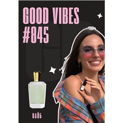 Good vibes / GET PARFUM 845