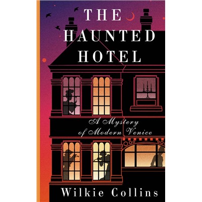 АСТ Wilkie Collins "The Haunted Hotel: A Mystery of Modern Venice"