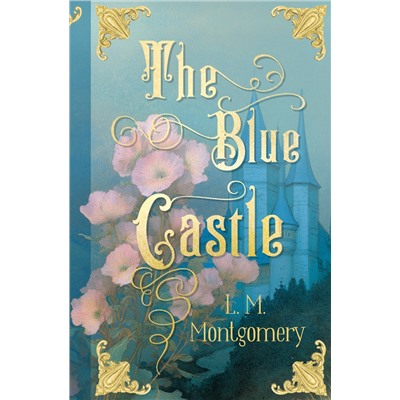 АСТ L. M. Montgomery "The Blue Castle"