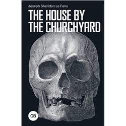 АСТ Joseph Sheridan Le Fanu "The House by the Churchyard"