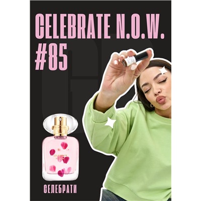 Celebrate N.O.W. / GET PARFUM 85