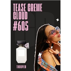 Tease Creme Cloud / GET PARFUM 605