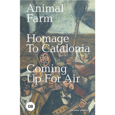 АСТ George Orwell "Animal Farm; Homage to Catalonia; Coming Up for Air"