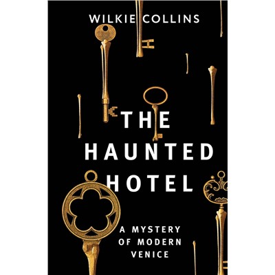 АСТ Wilkie Collins "The Haunted Hotel: A Mystery of Modern Venice"