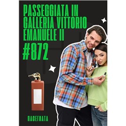 Passeggiata In Galleria Vittorio Emanuele II / GET PARFUM 872