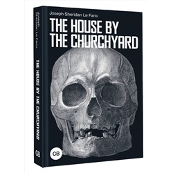 АСТ Joseph Sheridan Le Fanu "The House by the Churchyard"