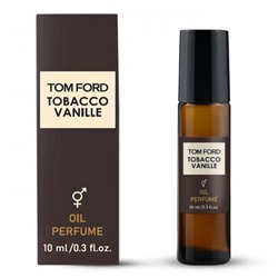 Масляные духи Tom Ford Tobacco Vanille унисекс (10 мл)